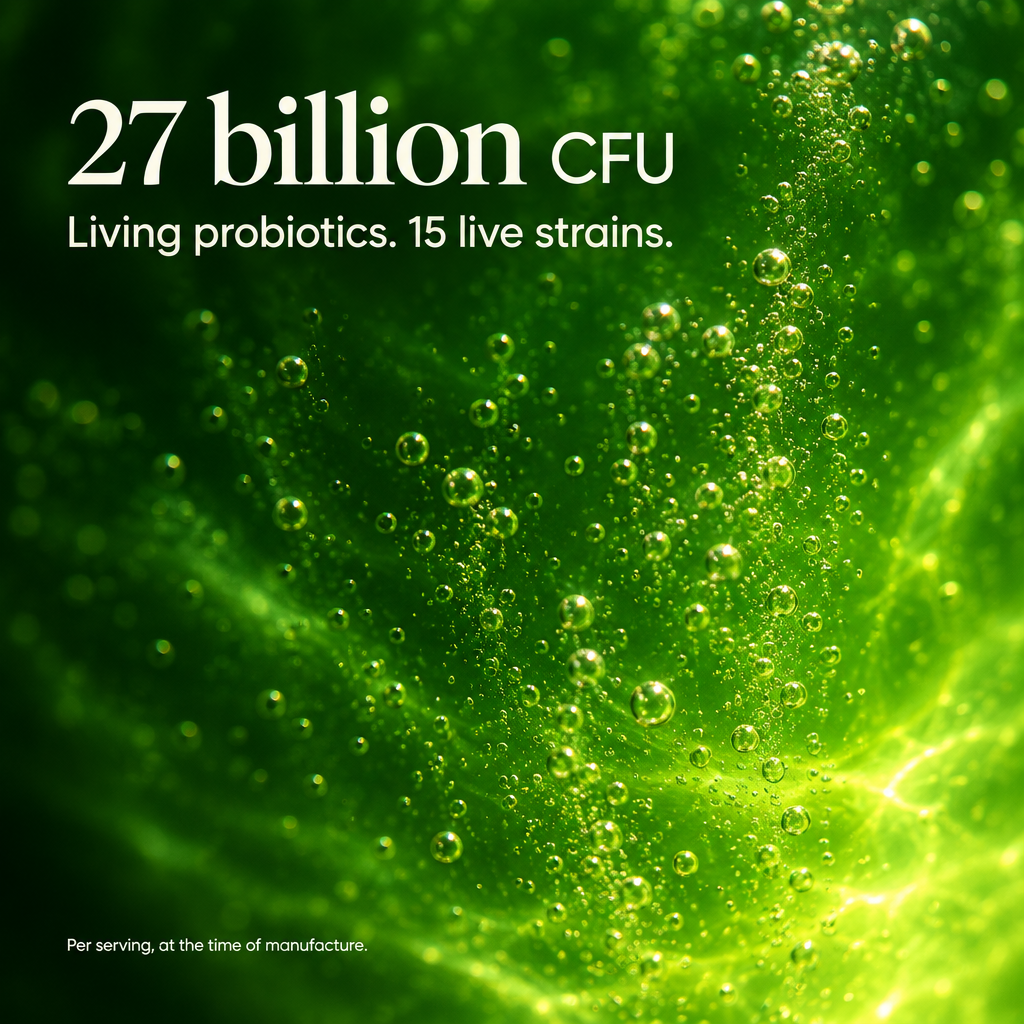 27 billion CFU. Living probiotics, 15 live strains. Per serving, at the time of manufacture.
